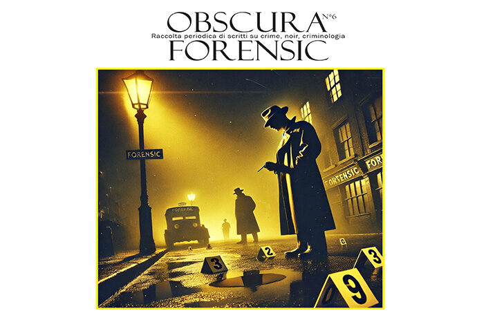 Esce “OBSCURA  06 – FORENSIC”: Il nuovo manuale che svela i segreti della criminalistica moderna
